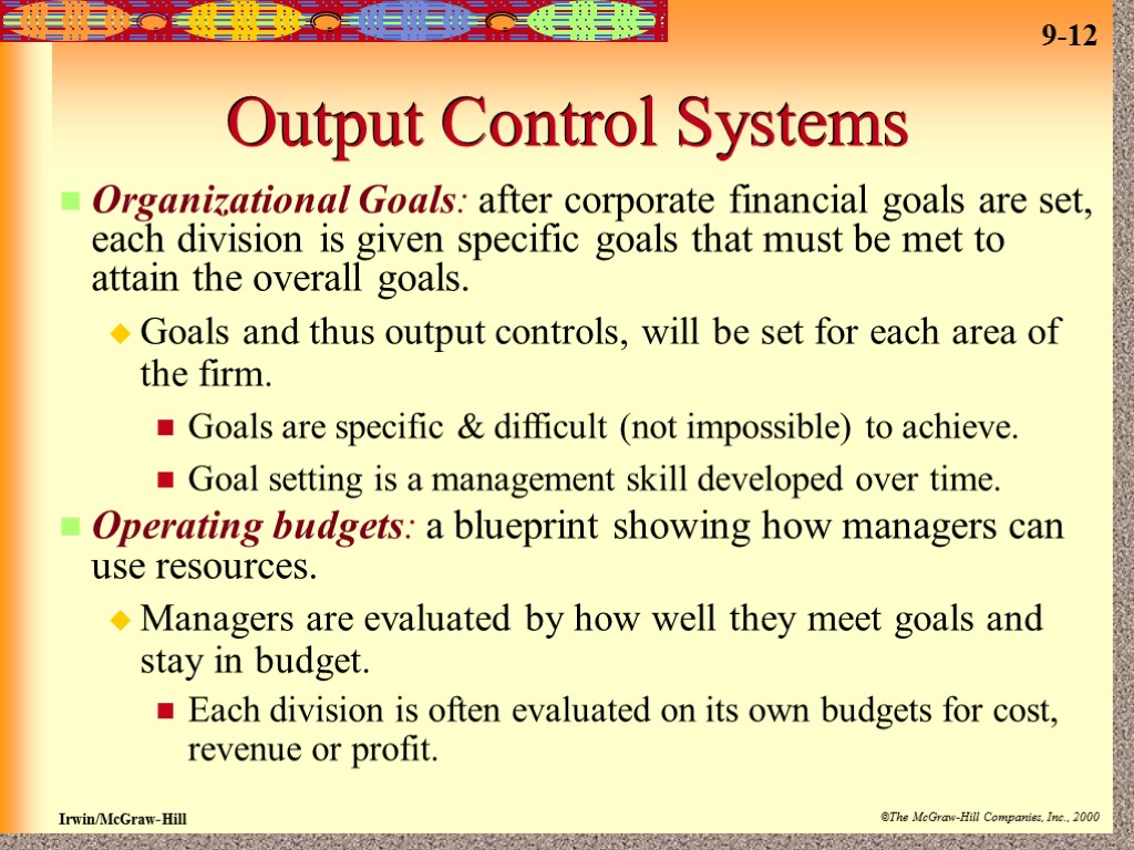 Output Control Systems Organizational Goals: after corporate financial goals are set, each division is